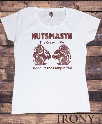 Women’s T-Shirt Nutsmaste Squirrel 'The crazy in me honours the crazy in you' Print TS1109